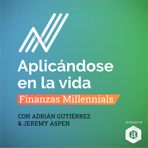 Aplicándose en la Vida: Finanzas Millennials
