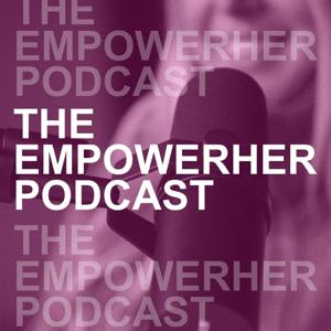The EmpowerHer Podcast