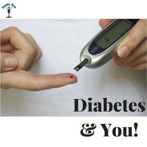 Diabetes and You