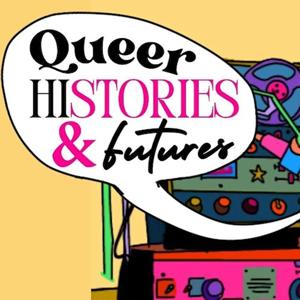 Queer Histories and Futures