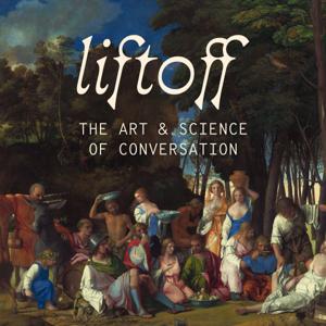 LIFTOFF: The Art & Science of Conversation