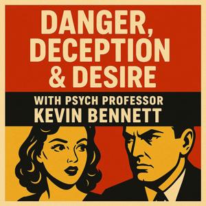 Danger, Deception & Desire