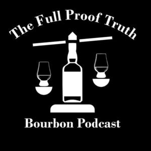 The Full Proof Truth Bourbon Podcast
