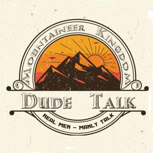 Mountaineer Kingdom Dude Talk Podcast