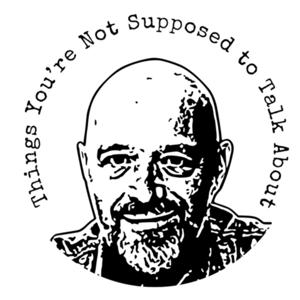 Things You're Not Supposed to Talk About, With Louie G.