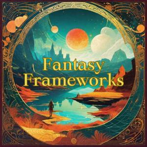 Fantasy Frameworks a Dungeons and Dragons podcast