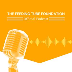 The Feeding Tube Foundation: Official Podcast