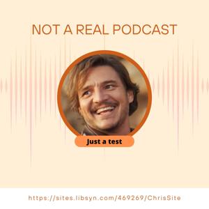 Not a real podcast with Chris J