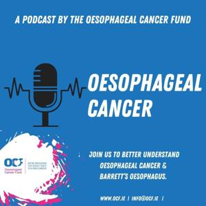 The Oesophageal Cancer & Barrett’s Oesophagus Podcast