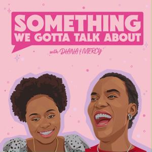 something we gotta talk about