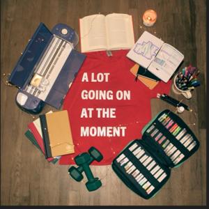 A Lot Going on at the Moment Podcast