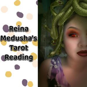 Reina Medusha's Tarot Reading