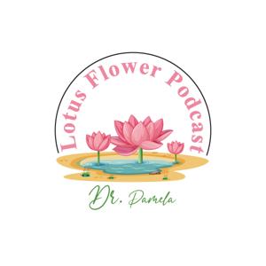 Lotus Flower Podcast