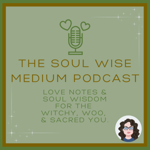 The Soul Wise Medium Podcast