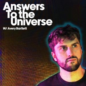 Answers to the Universe: With Avery Bartlett