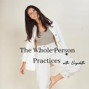 The Whole Person Practices Podcast