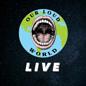 Our Loud World LIVE
