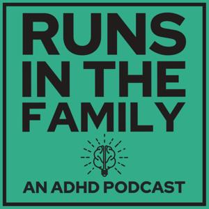 Runs in the Family: An ADHD Podcast