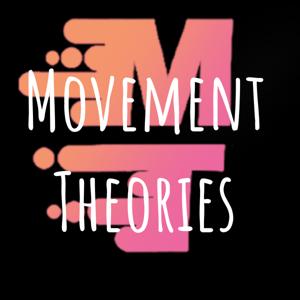 Movement Theories