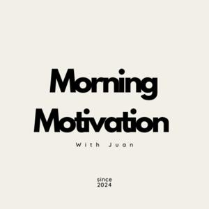 Morning Motivation With Juan