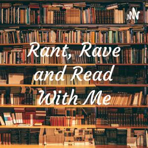 Rant, Rave, and Read With Me