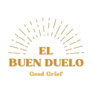 El Buen Duelo | Good Grief Podcast