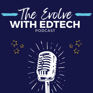 The Evolve with EdTech Podcast