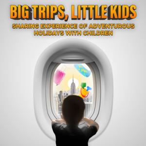 Big Trips, Little Kids