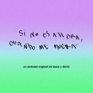 Si no es ahora, cuando me muera.