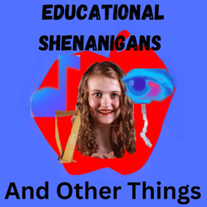 Educational Shenanigans (And Other Things)