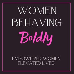 Women Behaving Boldly