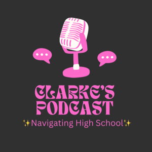 Navigating High School with your Host, Clarke