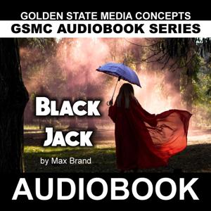GSMC Audiobook Series: Black Jack by Max Brand