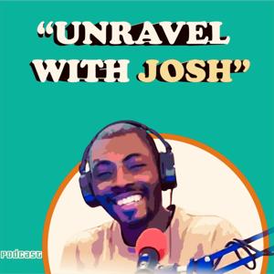 Unravel with Josh