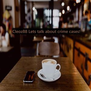 Cleoz88 Lets talk about crime cases!