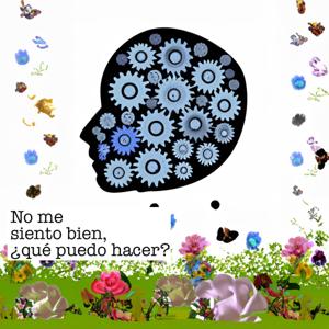 No me siento bien, ¿qué puedo hacer?