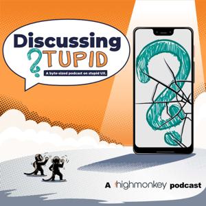 Discussing Stupid: A byte-sized podcast on stupid UX