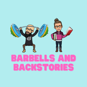 Barbells and Backstories