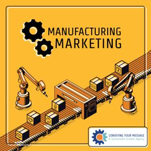 The Manufacturing Marketing Show
