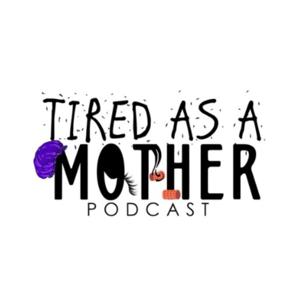 Tired as a Mother