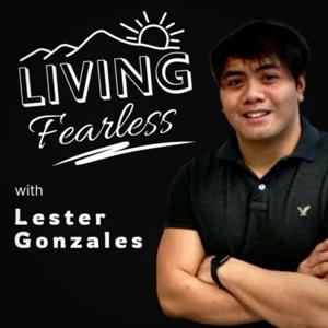 Living Fearless with Lester Gonzales