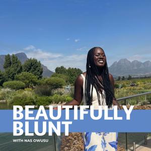 Beautifully Blunt with Nas Owusu
