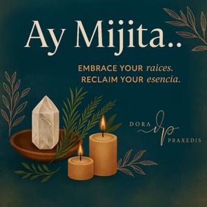 Ay Mijita ✨ Embrace your raíces. Reclaim your esencia.