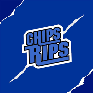 Chips Rips Podcast