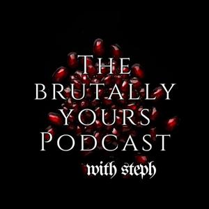 Brutally Yours with Steph