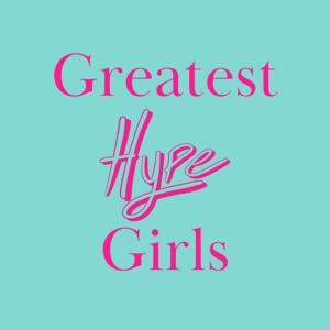 Greatest Hype Girls