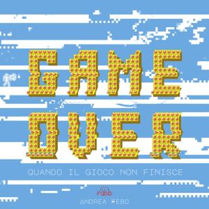 Game Over - Quando il gioco non finisce