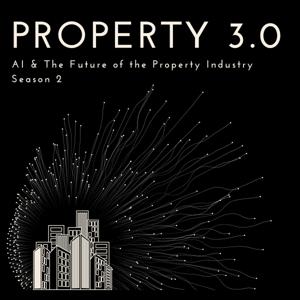 Property 3.0 | Season 2 | AI & the Future of the Property Industry
