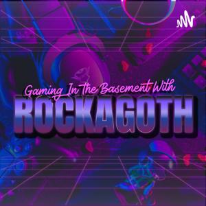 Gaming in the Basement with Rock A Goth