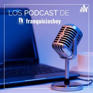 Los Podcast de Franquicias Hoy